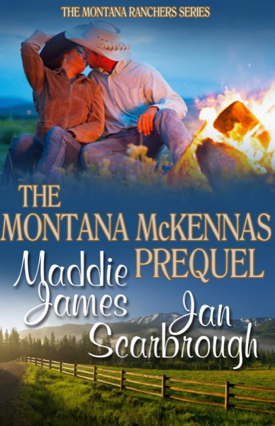 The Montana McKennas Prequel by Maddie James & Jan Scarbrough