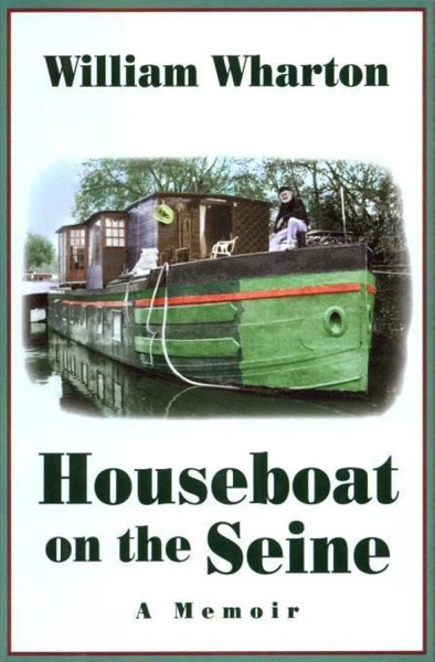 Houseboat on the Seine: A Memoir by William Wharton