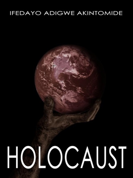 Holocaust by Ifedayo Adigwe Akintomide