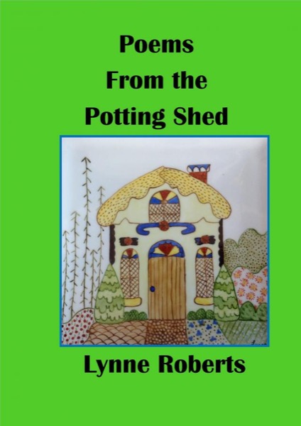 Poems From the Potting Shed by Lynne Roberts