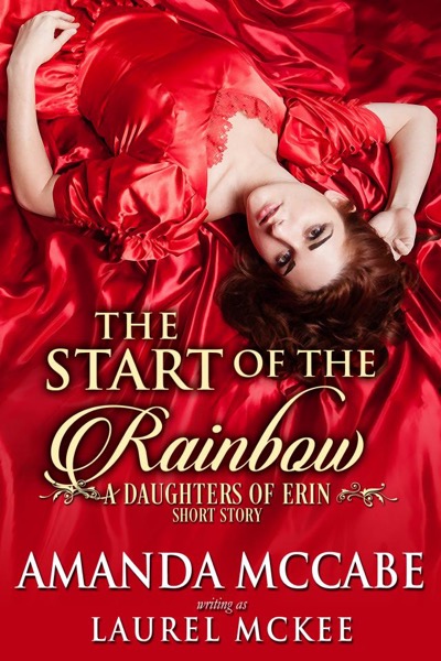 The Start of the Rainbow: A Daughters of Erin Short Story by Amanda McCabe