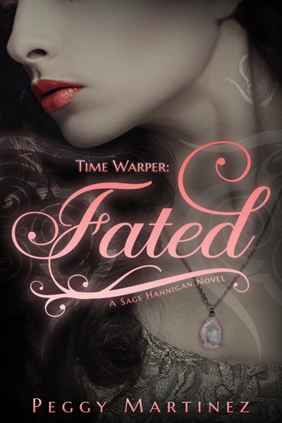 Time Warper: Fated, A Sage Hannigan Novel by Peggy Martinez