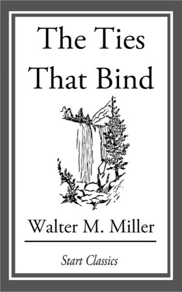 The Ties That Bind by Walter M. Miller