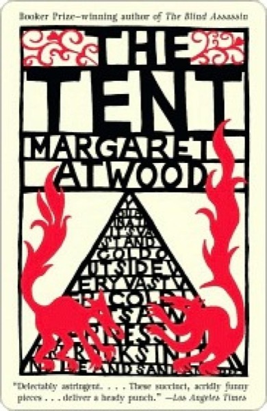 The Tent by Margaret Atwood