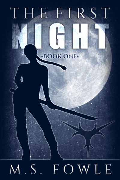 The First Night (Book One) by M.S. Fowle