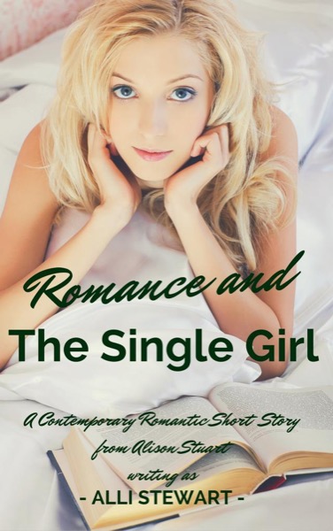 Romance and the Single Girl by Alli Stewart