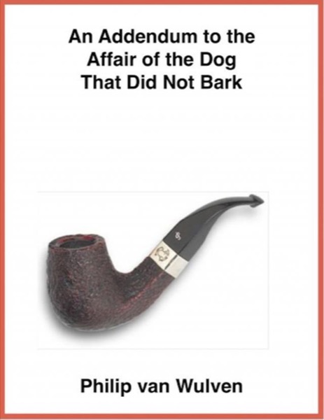 An Addendum to the Affair of the Dog That Did Not Bark. by Philip van Wulven