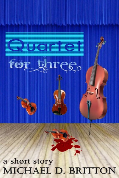 Quartet for Three by Michael D. Britton