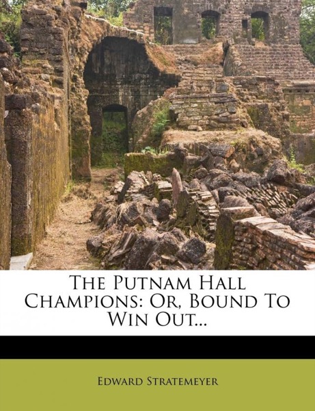 The Putnam Hall Champions; or, Bound to Win Out by Edward Stratemeyer