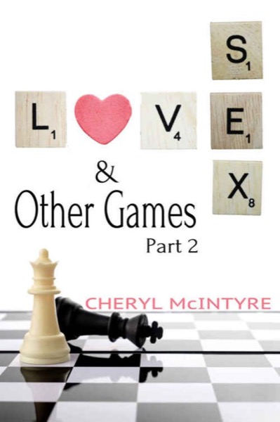 Love Sex & Other Games: Part 2 by Cheryl McIntyre