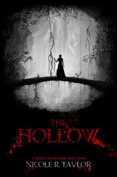 The Hollow (A Witch Hunter Saga Short Story) by Nicole R. Taylor