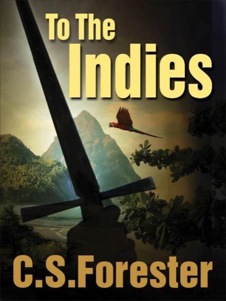 To the Indies by C. S. Forester