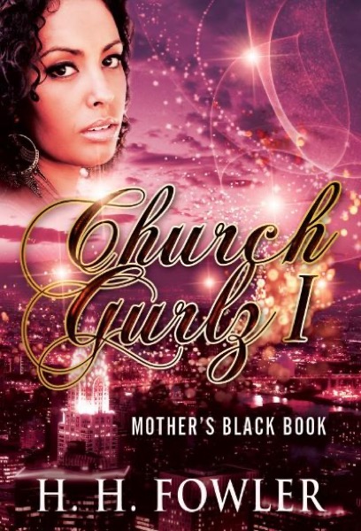 Church Gurlz - Book 1 (Mother's Black Book) by H.H. Fowler