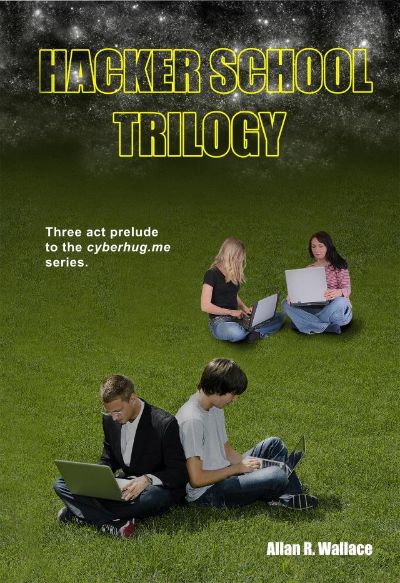 Hacker School Trilogy by Allan R. Wallace