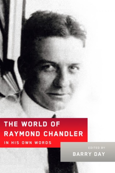 The World of Raymond Chandler: In His Own Words by Raymond Chandler