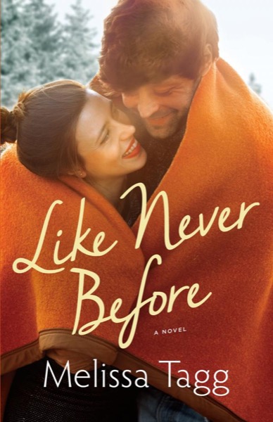 Like Never Before by Melissa Tagg