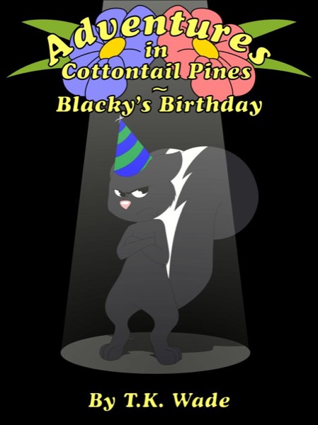 Adventures in Cottontail Pines - Blacky's Birthday by TK Wade