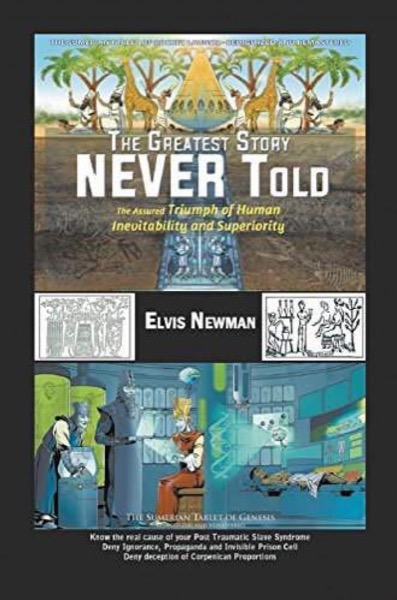 The Greatest Story NEVER Told by Elvis Newman