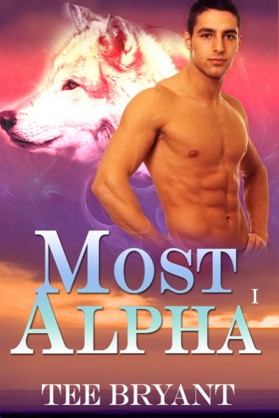 Most Alpha (Werewolf Romance) by Tee Bryant