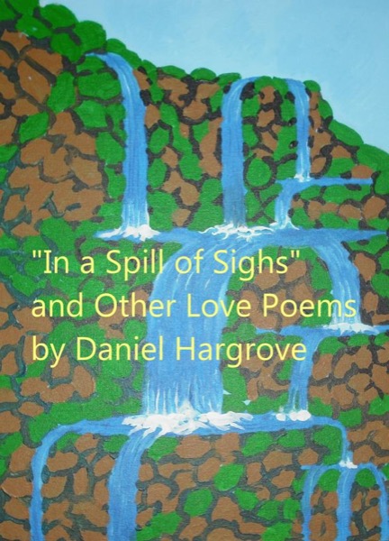 In a Spill of Sighs by Daniel Hargrove