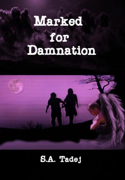 Marked for Damnation by S.A. Tadej