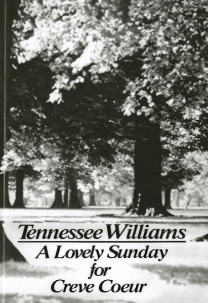 A Lovely Sunday for Creve Coeur by Tennessee Williams