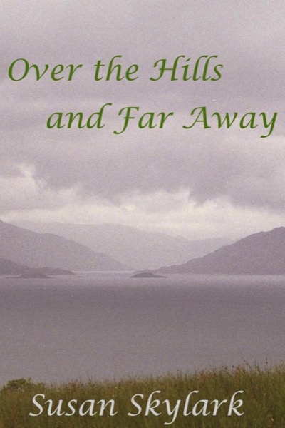 Over the Hills and Far Away by Susan Skylark