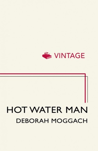 Hot Water Man by Deborah Moggach