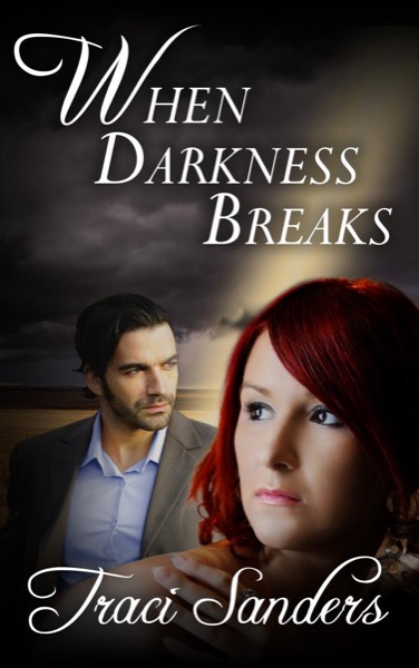 When Darkness Breaks by Traci Sanders