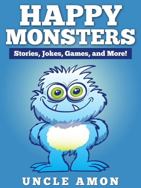 Happy Monsters: Stories, Jokes, Games, and More! by Uncle Amon