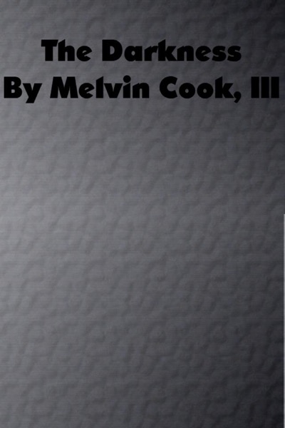 The Darkness by Melvin Cook III