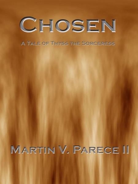 Chosen (A Tale of Thyss the Sorceress) by Martin Parece II