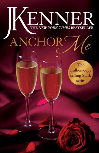 Anchor Me by J. Kenner