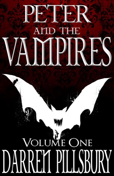 Peter And The Vampires (Volume One) by Darren Pillsbury