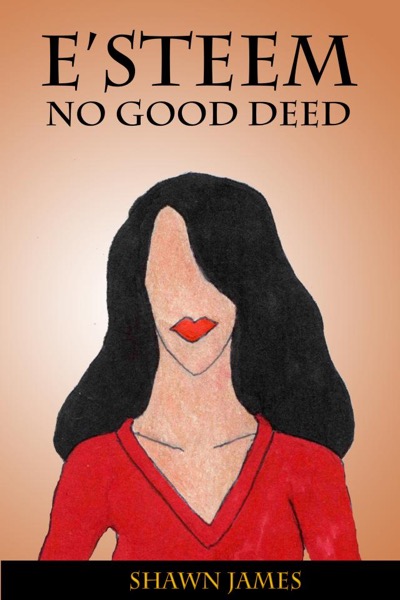 E'steem: No Good Deed by Shawn James