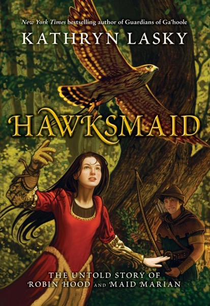 Hawksmaid: The Untold Story of Robin Hood and Maid Marian by Kathryn Lasky