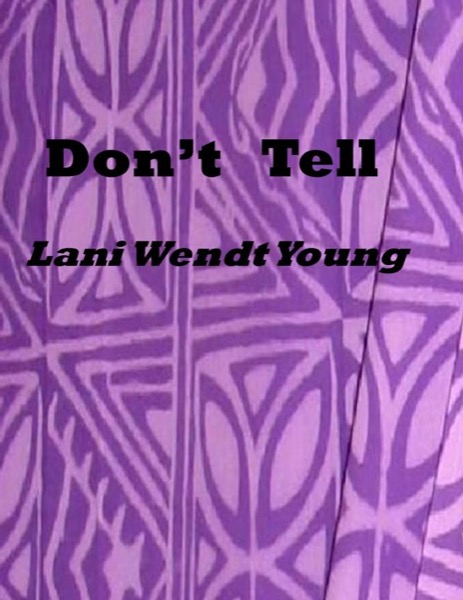 Don't Tell. by Lani Wendt Young