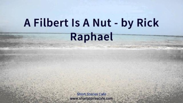 A Filbert Is a Nut by Rick Raphael