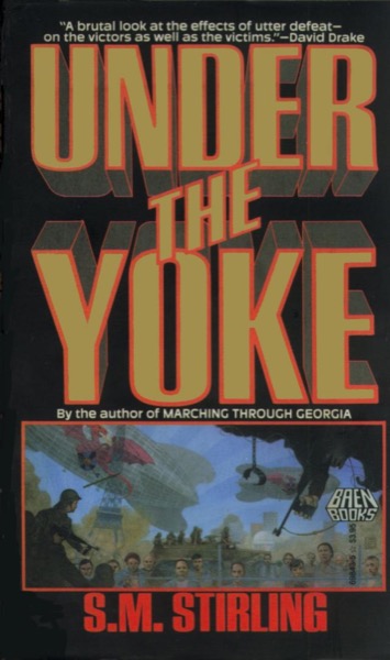 Under the Yoke by S. M. Stirling