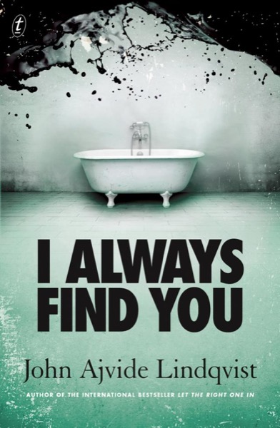 I Always Find You by John Ajvide Lindqvist