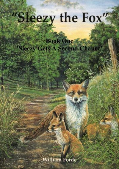 Sleezy the Fox: Story One - Sleezy Gets a Second Chance by William Forde