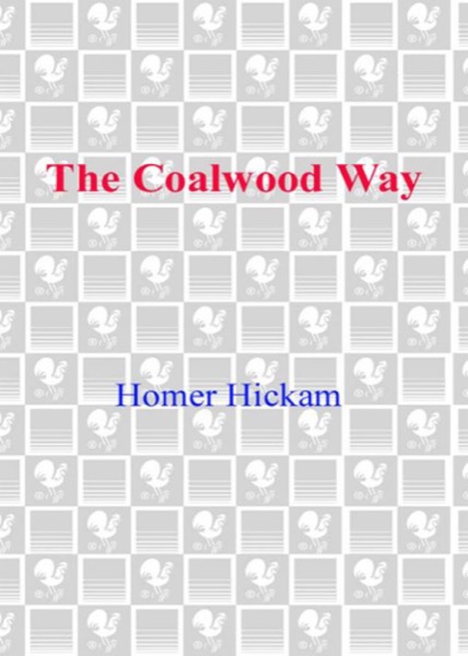 The Coalwood Way by Homer Hickam