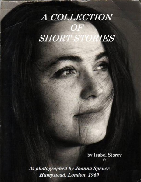 Short Stories : A Small Collection by Isabel Storey