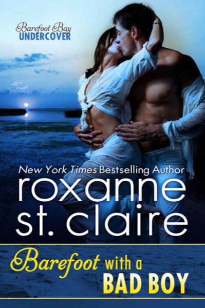 Roxanne St. Claire - Barefoot With a Bad Boy (Barefoot Bay Undercover #3) by Roxanne St Claire