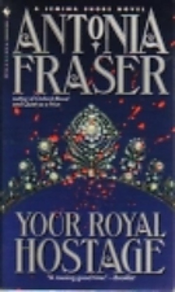 Your Royal Hostage by Antonia Fraser