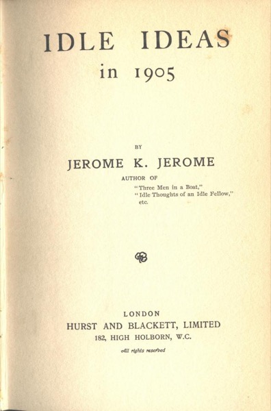 Idle Ideas in 1905 by Jerome K. Jerome