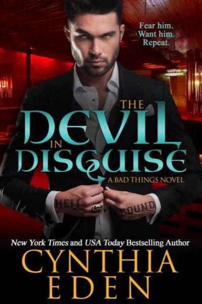 The Devil In Disguise (Bad Things #1) by Cynthia Eden