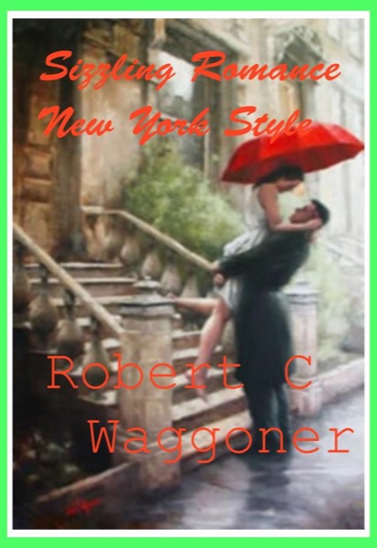 Sizzling Romance New York Style by Robert C. Waggoner