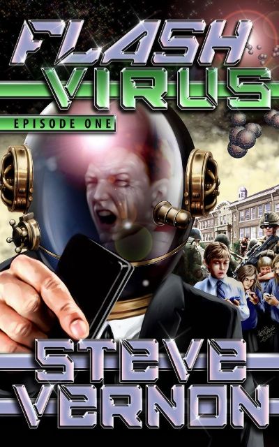 Flash Virus: Episode One by Steve Vernon