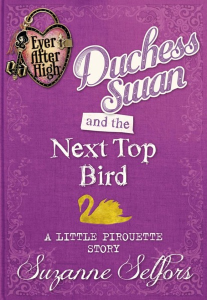 Duchess Swan and the Next Top Bird by Suzanne Selfors